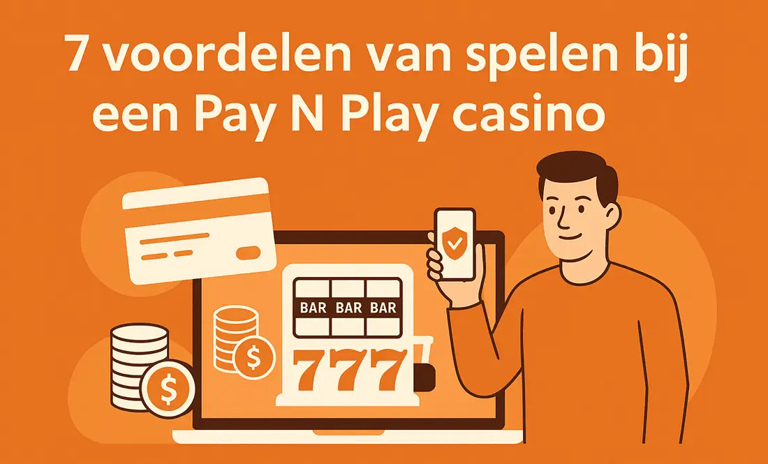 7 Voordelen van Spelen bij een Pay N Play Casino