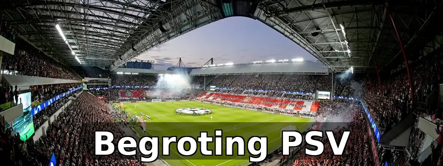 Wat is de begroting van PSV