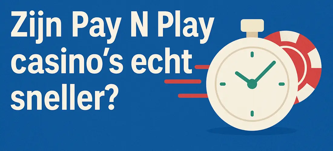 Zijn Pay N Play casino's echt sneller?