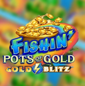 Fishin’ Pots of Gold Gold Blitz slot